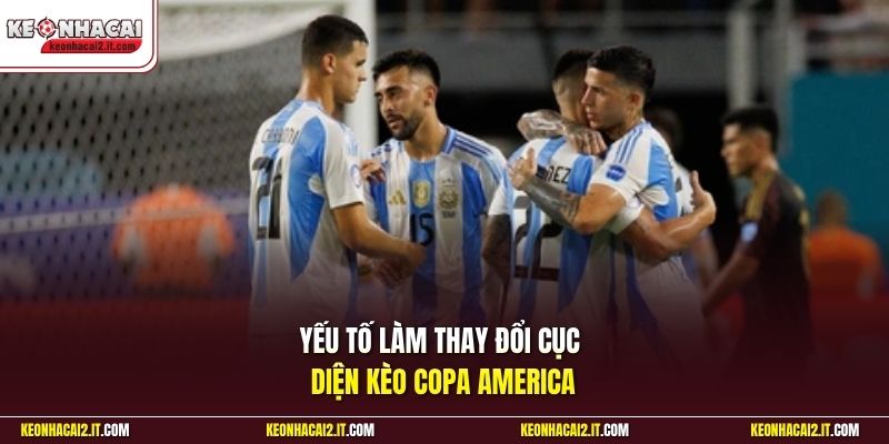 Yếu tố làm thay đổi cục diện kèo Copa America