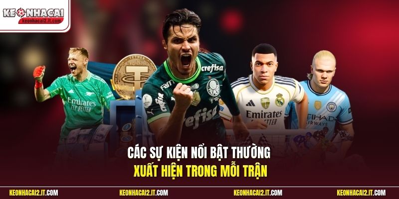 Các sự kiện nổi bật thường xuất hiện trong mỗi trận