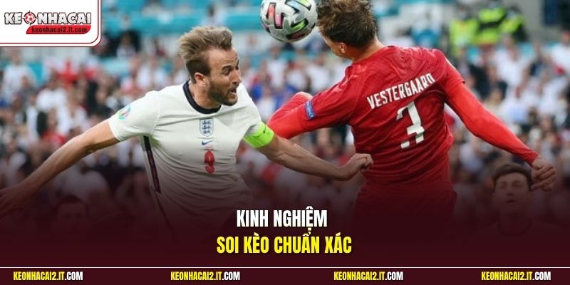 Kinh nghiệm soi kèo chuẩn xác