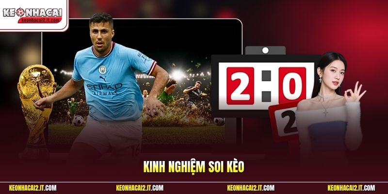 Kinh Nghiệm Soi Kèo | Nguyên Tắc Giúp Đánh Giá Chuẩn Xác