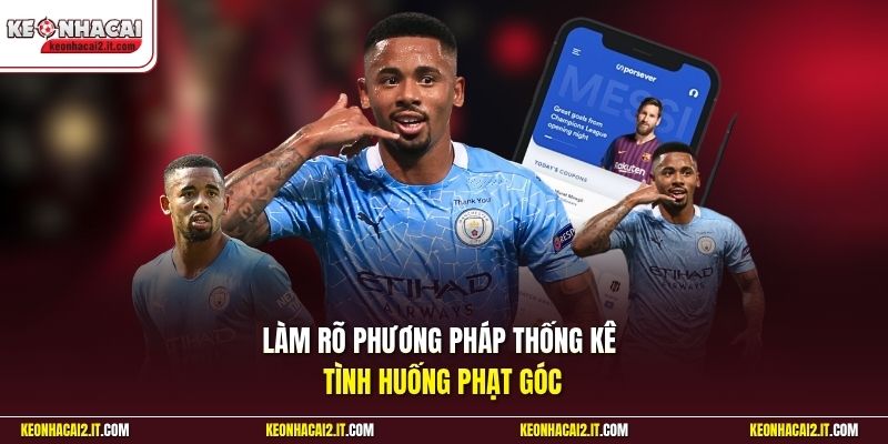 Làm rõ phương pháp thống kê tình huống phạt góc