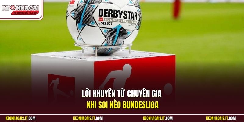 Lời khuyên từ chuyên gia khi soi kèo Bundesliga