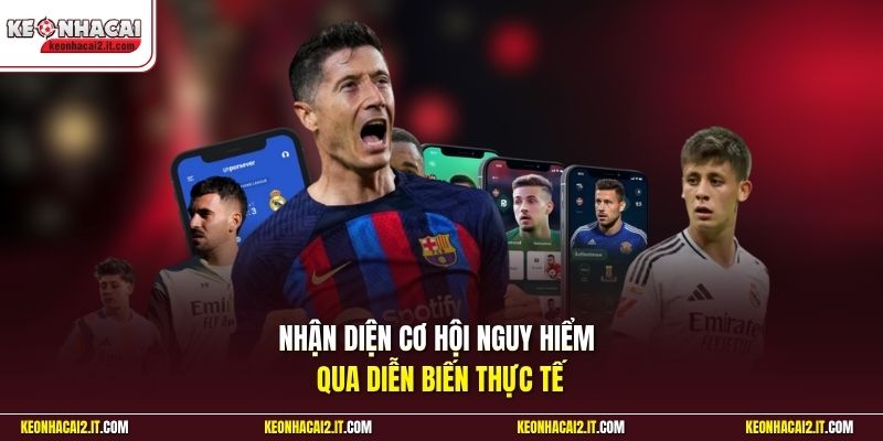 Nhận diện cơ hội nguy hiểm qua diễn biến thực tế